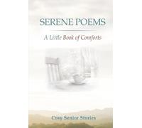 Serene Poems, A Little Book of Comforts: In Large Print for Seniors