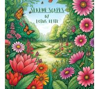 SERENE SCAPES: Adult coloring book that brings peace and comfort.: Serenity inspired gardens with a luscious flowers and beautiful butterflies and ... illustrated and unique coloring book.