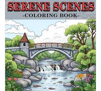 Serene Scenes Coloring Book: Relaxing Nature Views, Peaceful Landscapes, and Calming Outdoor Moments | A Coloring Book for All Ages for Stress Relief and Mindfulness