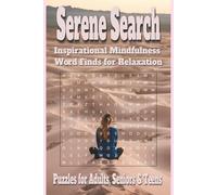 Serene Search: Inspirational Mindfulness Word Finds for Relaxation: Word Searches with Easy to Read Print about Relaxation, Mindfulness, Serenity, ... Gift for Vacations, Holidays and Free Times