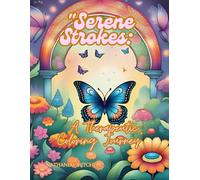 "Serene Strokes: A Therapeutic Coloring Journey"