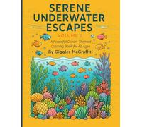 Serene Underwater Escapes: Volume 2 - A Peaceful Ocean-Themed Coloring Book for All Ages: Dive into tranquility with 60 relaxing pages of coral reef beauty.