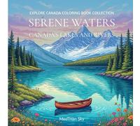 Serene Waters: Canada’s Lakes and Rivers-30 Relaxing Coloring Pages for Adults | Explore Canada Coloring Book Collection: A Tranquil Journey Through ... Coloring for Stress Relief and Creativit