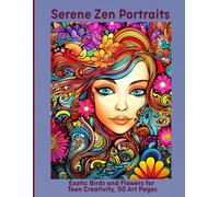 Serene Zen Portraits: Exotic Birds and Flowers for Teen Creativity, 50 Art Pages