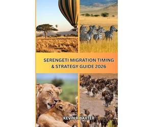 Serengeti Migration Timing & Strategy Guide 2026: How to Time Your Safari Perfectly, Avoid Costly Mistakes, and Experience the Great Migration at Its Peak Moments