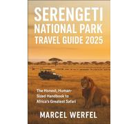 Serengeti National Park Travel Guide 2025: The Honest, Human-Sized Handbook to Africa’s Greatest Safari