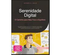 Serenidade Digital: O Caminho para Mais Foco e Equilíbrio