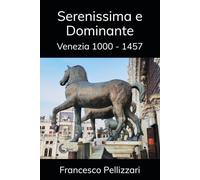 Serenissima e Dominante: Venezia 1000 - 1457