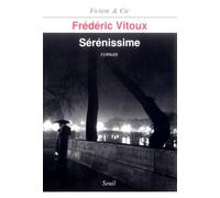 Sérénissime - roman - Frédéric Vitoux - Seuil - Livre