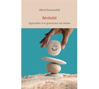 Sérénité Apprendre à se gouverner soi-même - Alfred Sonnenfeld - Boleine - broché - Guide