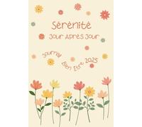 Sérénité Jour Après Jour: Journal Bien Être 2025.