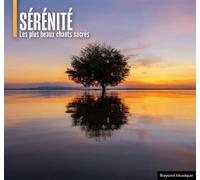 Sérénité - Les Plus Beaux Chants Sacrés