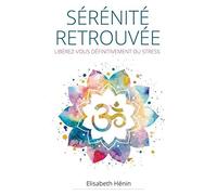 Sérénité Retrouvée: Libérez-vous définitivement du stress