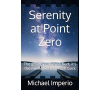 Serenity at Point Zero: The goodbye doesn't hurt; it's the memories that rush back