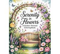 Serenity in Flowers: A Garden-Themed Coloring Book