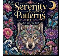 Serenity in Patterns Vol. 1: Adult Coloring Book for Relaxation with 50 Bold & Beautiful Animal, Nature, Floral, Fantasy, Mandala & Whimsical Designs