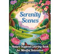 Serenity Scenes Nature: Inspired Coloring Book for Mindful Relaxation: Calming Landscapes, Forests, Gardens, and Nature Designs for Adults