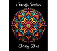 Serenity Spectrum Stress Relief: Adult Coloring Book with Animals, Landscape, Flowers, Patterns, Zen garden,Mandalas And Many More For Relaxation: ... forests, Pets and many more to calm yourself