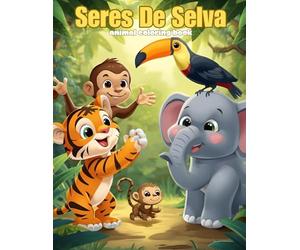 Seres De Selva: A Colorful, Creative, and Educational Adventure In The Jungle | Ages 2-6 | 8.5" x 11" | Great Gift for Traveling With Children, Creative Down Time, and Educating Young Minds