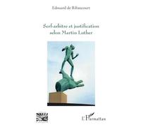 Serf-arbitre et justification selon Martin Luther – L'Harmattan