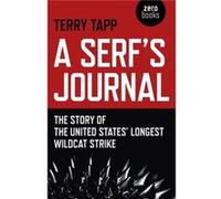 Serfs Journal A The Story of the United States Longest Wildcat Strike by Terry Tapp Terry Tapp (Auteur)