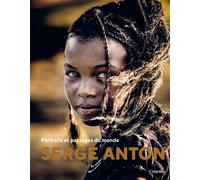 Serge Anton Portraits et paysages du monde - Serge Anton - L'imprevu-Adulte - relié - Beau livre