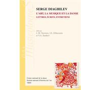 Serge Diaghilev : L'Art, La Musique Et La Danse. Lettres, Ecrits, Entretiens Lettres, écrits, entretiens - Jean-Michel Nectoux - Centre National De La Danse - broché - Essai