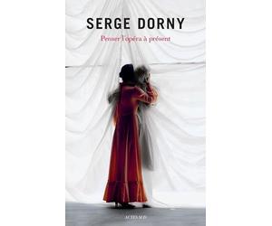 Serge Dorny: Penser l'opéra à présent