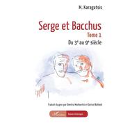 Serge et Bacchus Tome 1 Du 3e au 9e siècle - M. Karagatsis - L'harmattan - broché - Roman