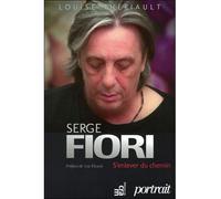 Serge Fiori - S'enlever du chemin - Louise Thériault - Du Cram Eds - broché - Biographie