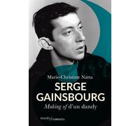 Serge Gainsbourg Making of d’un dandy - Marie-Christine Natta - Passés Composés - broché - Biographie