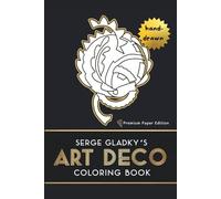 Serge Gladky’s Art Deco Coloring Book: Premium Paper Edition