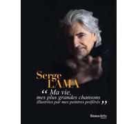 Serge lama Mes plus grandes chansons illustrees par mes peintres preferes - Serge Lama - Beaux Arts Editions - broché - Biographie