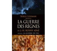 Serge Lehman – La Guerre des règnes – L'Intégrale Rosny Aine – Bragelonne