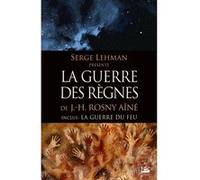 Serge Lehman – La Guerre des règnes – L'Intégrale Rosny Aine – Bragelonne
