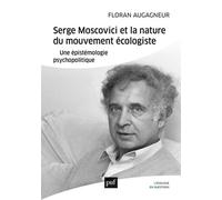 Serge Moscovici et la nature du mouvement écologiste Une épistémologie psychopolitique - Corine Pelluchon - Puf - broché - Essai