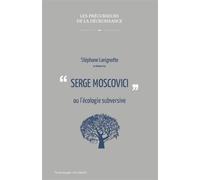 Serge Moscovici ou l'écologie subversive - Stéphane Lavignotte - Passager Clandestin - broché - Essai
