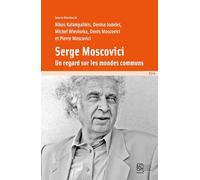 Serge Moscovici: Un regard sur les mondes communs