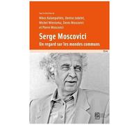 Serge Moscovici - Un Regard Sur Les Mondes Communs