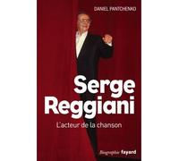 Serge Reggiani L'acteur de la chanson - Daniel Pantchenko - Fayard - broché - Biographie