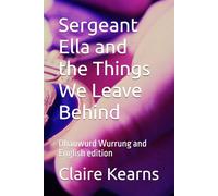 Sergeant Ella and the Things We Leave Behind: Dhauwurd Wurrung and English edition