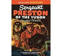 Sergeant Preston of the Yukon Frozen Trail (Old Time Radio) by Original Radio Broadcasts (2016-03-01)