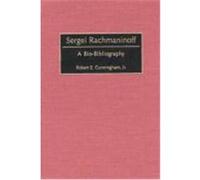 Sergei Rachmaninoff, Bio-Bibliographies in Music Robert E. Cunningham (Auteur)