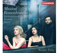 Neave Trio – Musical Remembrances : Rachmaninoff, Brahms, Ravel – CD – NAXOS