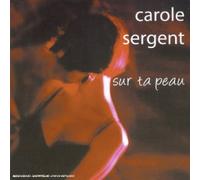 Sergent, Carole - Sur ta peau