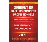 SERGENT DE SAPEURS-POMPIERS PROFESSIONNELS, entraînement au concours, chef d'agrès une équipe: Préparation au concours interne, cours et QCM avec réponses justifiées