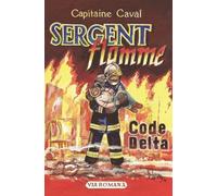 Sergent Flamme - Tome 1 - Code Delta