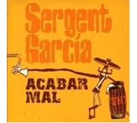 Sergent Garcia - Acabar Mal anglais]