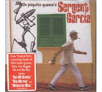 Sergent Garcia - Un Poquito Quema'o
