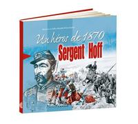 Sergent Hoff, héros de 1870 - Bataille, Gilles - Coprur Eds - relié - Biographie